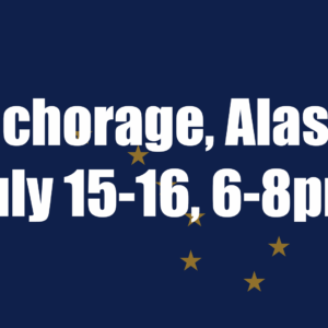 Anchorage, Alaska<br>July 15-16, 6-8pm
